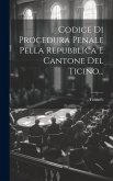 Codice Di Procedura Penale Pella Repubblica E Cantone Del Ticino... Codice Di Procedura Penale Pella Repubblica E Cantone Del Ticino...