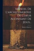 Manuel De L'archiconfrérie De Coeur Agonisant De Jésus...