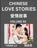 Chinese Love Stories (Volume 50) - Learn Mandarin Chinese Language and Culture While Reading Chinese Romantic Stories, Beginner to Advanced HSK All Levels, Easy Lessons, Vocabulary, English and Simplified Chinese Character Edition Chinese Love Stories (Volume 50) - Learn Mandarin Chinese Language and Culture While Reading Chinese Romantic Stories, Beginner to Advanced HSK All Levels, Easy Lessons, Vocabulary, English and Simplified Chinese Character Edition
