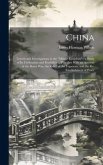 China: Travels and Investigations in the "Middle Kingdom"-- a Study of Its Civilization and Possibilities, Together With an A