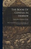 The Book Of Genesis In Hebrew: With A Critically Revised Text, Various Readings, And Grammatical And Critical Notes