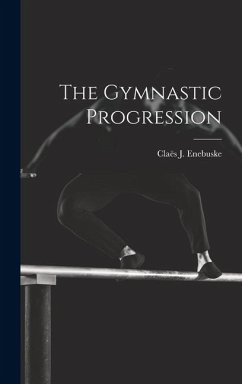 The Gymnastic Progression - Enebuske, Claës J.