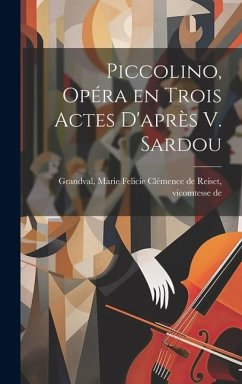 Piccolino, opéra en trois actes d'après V. Sardou