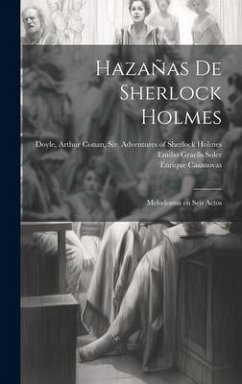 Hazañas de Sherlock Holmes: Melodrama en seis actos - Graells Soler, Emilio; Casanovas, Enrique