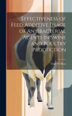 Effectiveness of Feed Additive Usage of Antibacterial Agents in Swine and Poultry Production