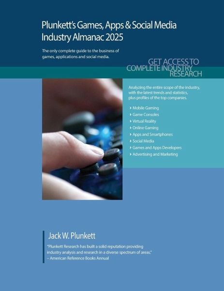 Plunkett's Games, Apps & Social Media Industry Almanac 2025 Plunkett's Games, Apps & Social Media Industry Almanac 2025