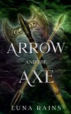 The Arrow and the Axe The Arrow and the Axe