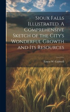 Cover Sioux Falls Illustrated. A Comprehensive Sketch of the City's Wonderful Growth and its Resources