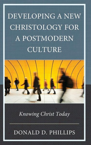 Developing a New Christology for a Postmodern Culture Developing a New Christology for a Postmodern Culture