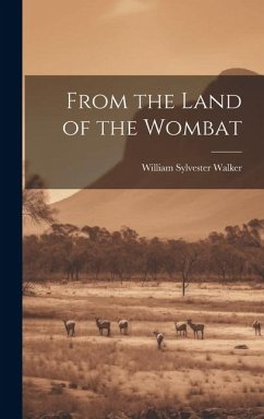 From the Land of the Wombat - Walker, William Sylvester