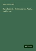 Das lateinische Sprichwort bei Plautus und Terenz