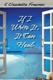 If I Write It, It Can Heal If I Write It, It Can Heal