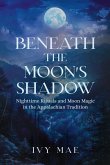 Beneath the Moon's Shadow Beneath the Moon's Shadow