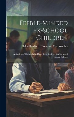 Feeble-minded Ex-school Children; a Study of Children who Have Been Students in Cincinnati Special Schools