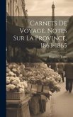 Carnets de voyage, notes sur la Province, 1863-1865 Carnets de voyage, notes sur la Province, 1863-1865