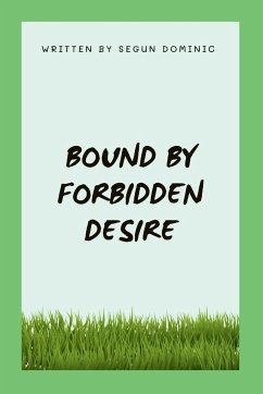 Bound by Forbidden Desire - Dominic, Segun