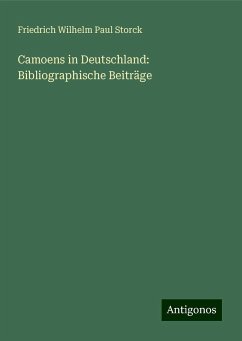 Camoens in Deutschland: Bibliographische Beiträge - Storck, Friedrich Wilhelm Paul