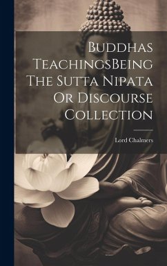 Cover Buddhas TeachingsBeing The Sutta Nipata Or Discourse Collection