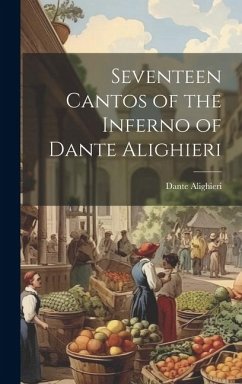 Seventeen Cantos of the Inferno of Dante Alighieri - Alighieri, Dante