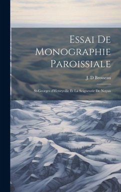 Essai de monographie paroissiale - D, Brosseau J