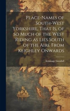Cover Place-names of South-west Yorkshire, That is, of so Much of the West Riding as Lies South of the Aire From Keighley Onwards