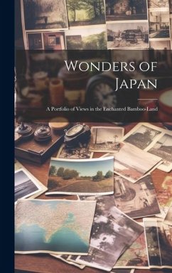 Wonders of Japan: A Portfolio of Views in the Enchanted Bamboo-land - Anonymous