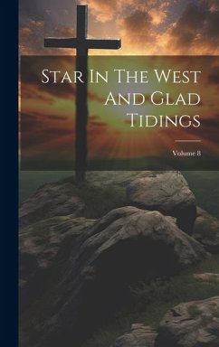 Star In The West And Glad Tidings; Volume 8 - Anonymous