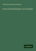 Armin: Operndichtung in vier Aufzügen