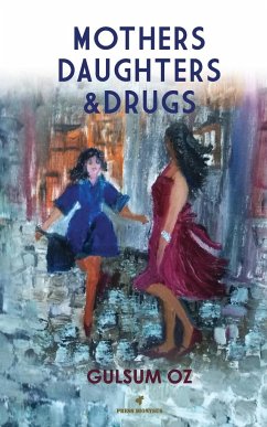 MOTHERS DAUGHTERS & DRUGS - Oz, Gulsum