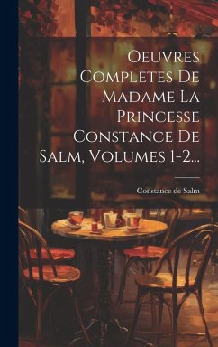 Cover Oeuvres Complètes De Madame La Princesse Constance De Salm, Volumes 1-2...