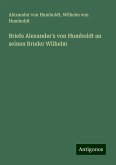 Briefe Alexander's von Humboldt an seinen Bruder Wilhelm