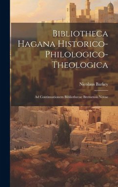 Cover Bibliotheca Hagana Historico-philologico-theologica: Ad Continuationem Bibliothecae Bremensis Novae