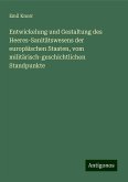 Entwickelung und Gestaltung des Heeres-Sanitätswesens der europäischen Staaten, vom militärisch-geschichtlichen Standpunkte