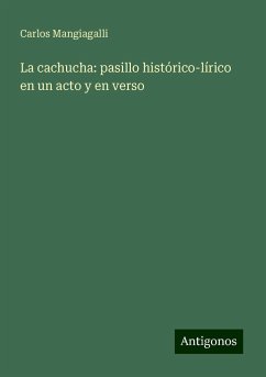 La cachucha: pasillo histórico-lírico en un acto y en verso - Mangiagalli, Carlos