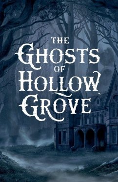 The Ghosts of Hollow Grove - King, Andrew Charles