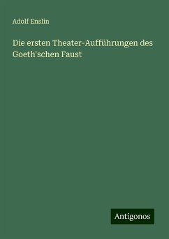 Die ersten Theater-Aufführungen des Goeth'schen Faust - Enslin, Adolf