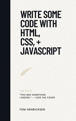 Cover Write Some Code with HTML, CSS, + JavaScript