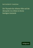 Die Thymele der Athene-Nike auf der Akropolis von Athen in ihrem heutigen Zustande