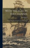 With the Flag in the Channel; or, The Adventures of Captain Gustavus Conyngham