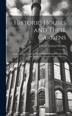 Historic Houses and Their Gardens; Palaces, Castles, Country Places and Gardens of the old and new Worlds Described by Several Writers;