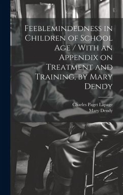 Cover Feeblemindedness in Children of School age / With an Appendix on Treatment and Training, by Mary Dendy