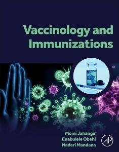 Vaccinology and Immunizations - Moini, Jahangir; Enabulele, Obehi; Naderi, Mandana