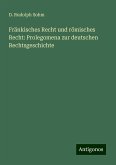 Fränkisches Recht und römisches Recht: Prolegomena zur deutschen Rechtsgeschichte