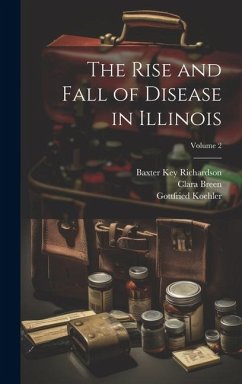 The Rise and Fall of Disease in Illinois; Volume 2 - Rawlings, Isaac D. B.; Koehler, Gottfried