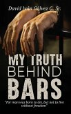 My Truth Behind Bars My Truth Behind Bars