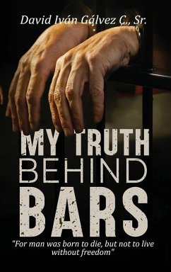 My Truth Behind Bars - Iván Gálvez C., Sr. David