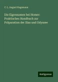 Die Eigennamen bei Homer: Praktisches Handbuch zur Präparation der Ilias und Odyssee