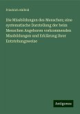 Die Missbildungen des Menschen; eine systematische Darstellung der beim Menschen Angeboren vorkommenden Missbildungen und Erklärung ihrer Entstehungsweise