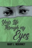 Your Life Through My Eyes Your Life Through My Eyes