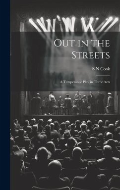 Cover Out in the Streets: A Temperance Play in Three Acts